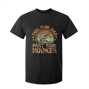 Funny Fishing Dad T Shirt For Kid Part Time Hooker Bass Fish Dad Dirty Adult Joke TS10 Black Print Your Wear