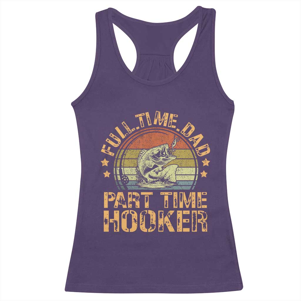 Funny Fishing Dad Racerback Tank Top Part Time Hooker Bass Fish Dad Dirty Adult Joke TS10 Purple Print Your Wear