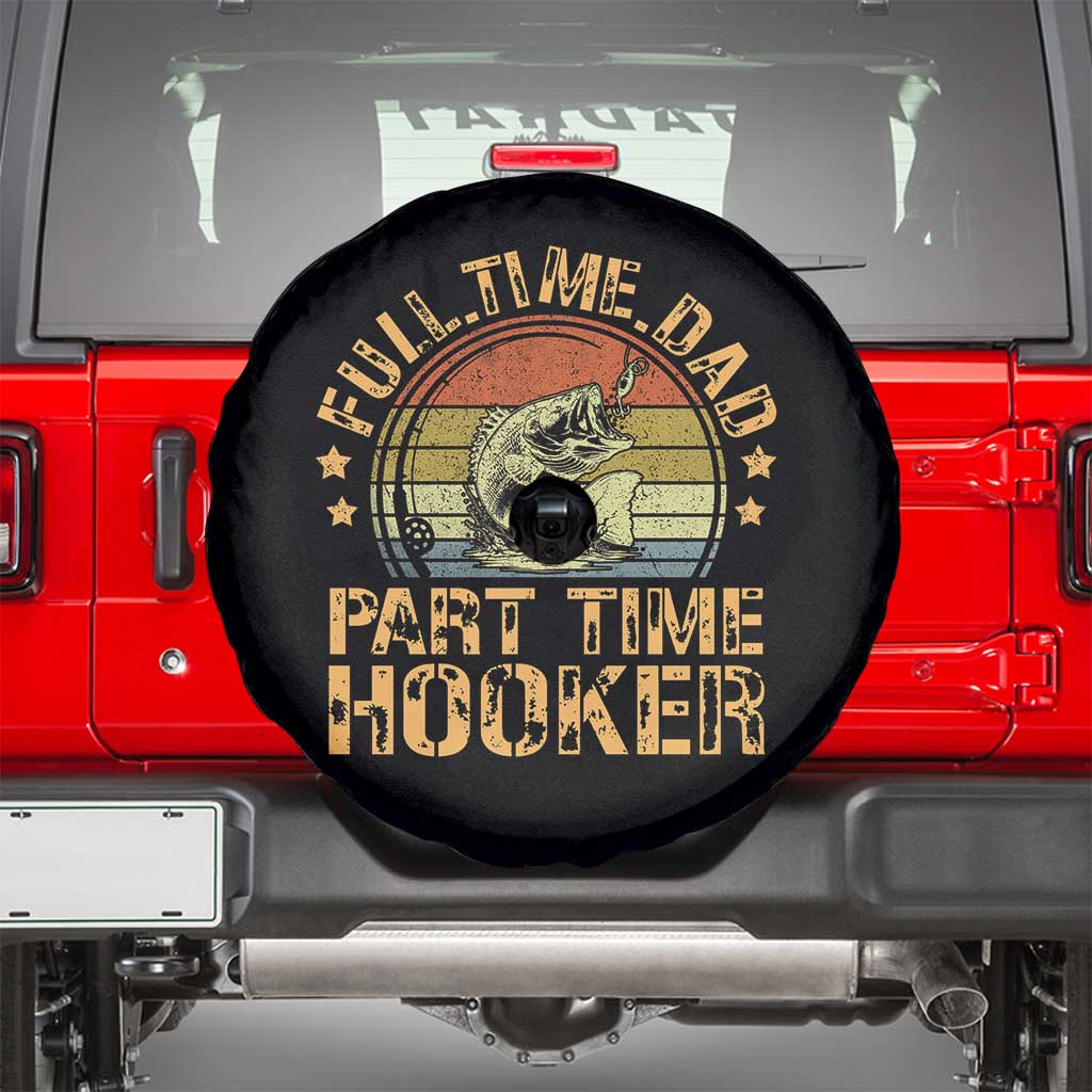 Funny Fishing Dad Spare Tire Cover Part Time Hooker Bass Fish Dad Dirty Adult Joke TS10 Black Print Your Wear