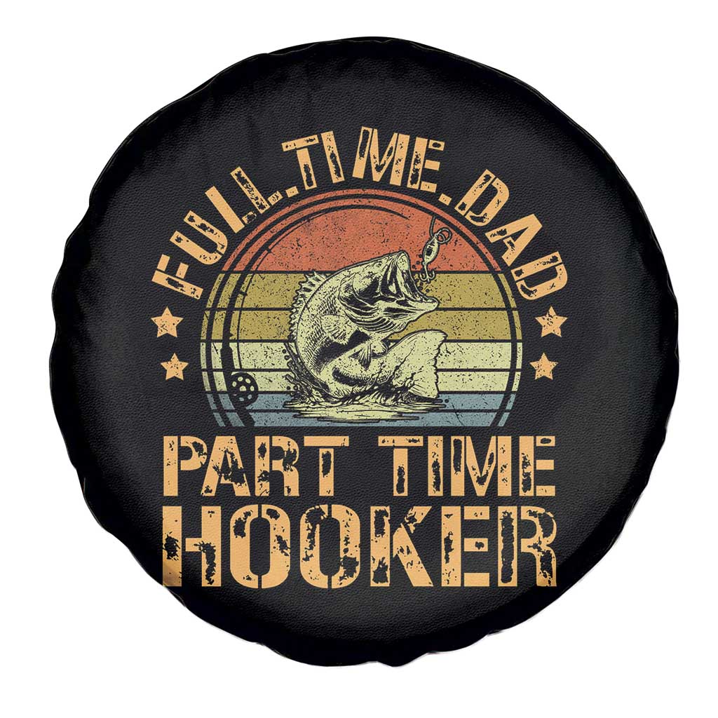 Funny Fishing Dad Spare Tire Cover Part Time Hooker Bass Fish Dad Dirty Adult Joke TS10 Print Your Wear