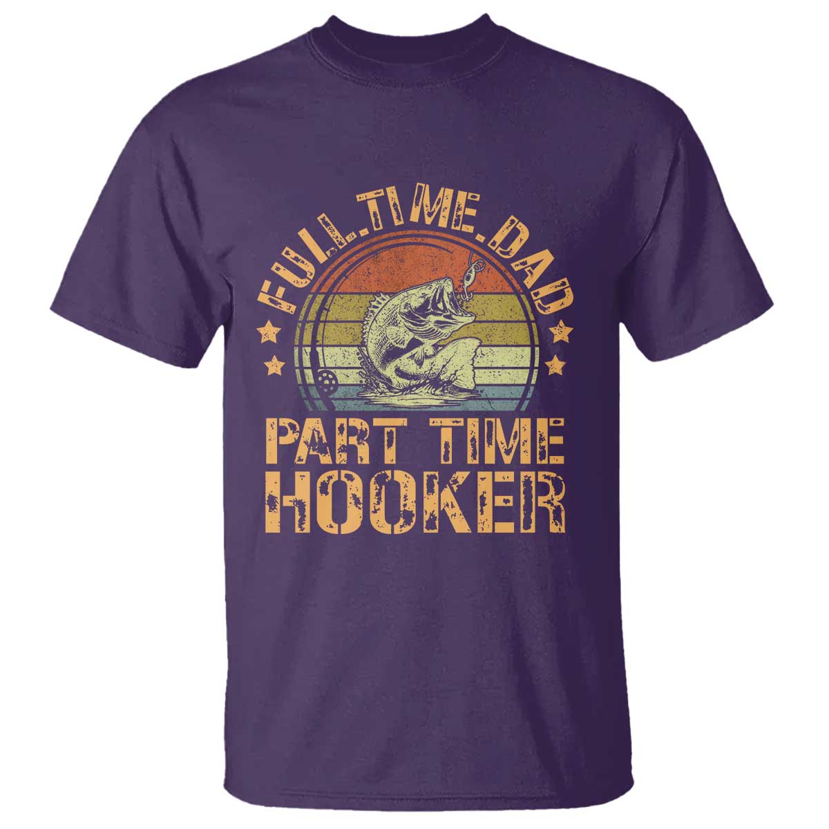 Funny Fishing Dad T Shirt Part Time Hooker Bass Fish Dad Dirty Adult Joke TS10 Purple Print Your Wear