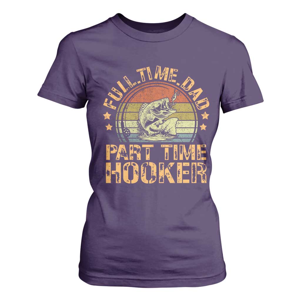 Funny Fishing Dad T Shirt For Women Part Time Hooker Bass Fish Dad Dirty Adult Joke TS10 Purple Print Your Wear