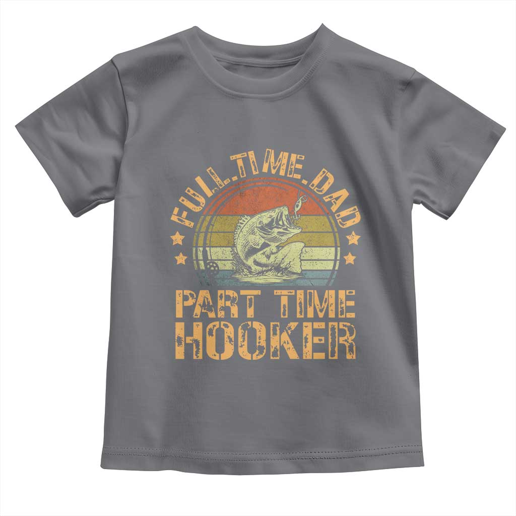 Funny Fishing Dad Toddler T Shirt Part Time Hooker Bass Fish Dad Dirty Adult Joke TS10 Charcoal Print Your Wear