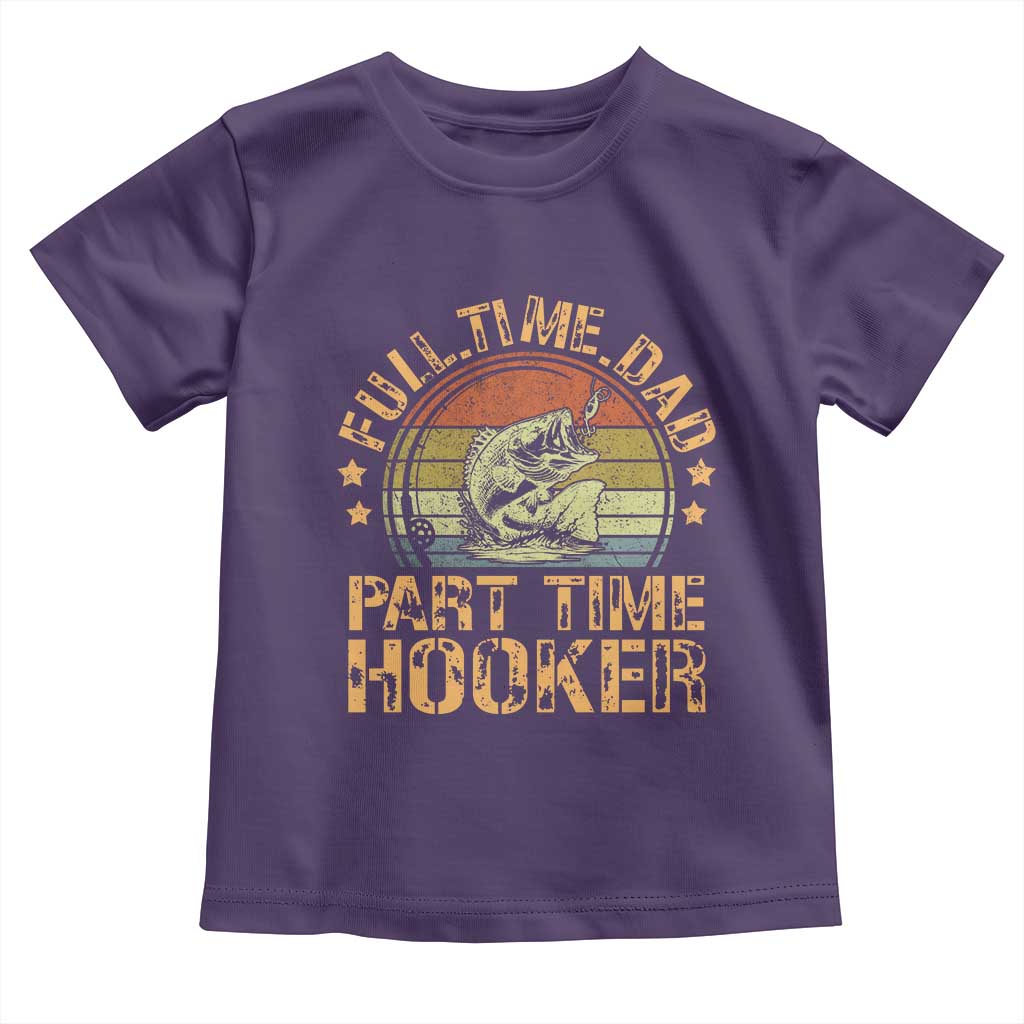 Funny Fishing Dad Toddler T Shirt Part Time Hooker Bass Fish Dad Dirty Adult Joke TS10 Purple Print Your Wear