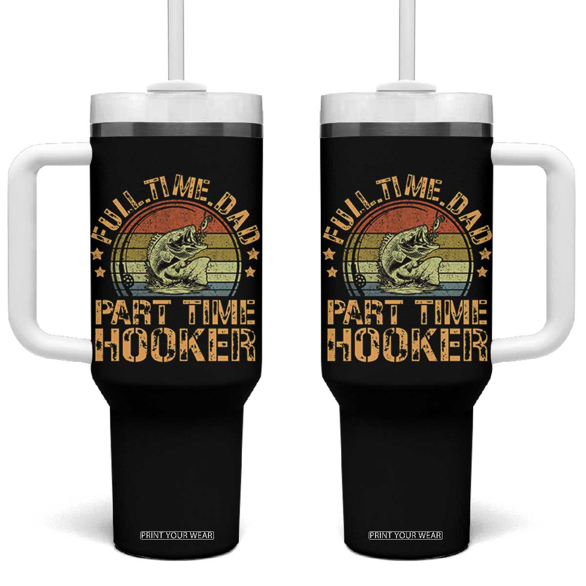 Funny Fishing Dad Tumbler With Handle Part Time Hooker Bass Fish Dad Dirty Adult Joke TS10 One Size: 40 oz Black Print Your Wear