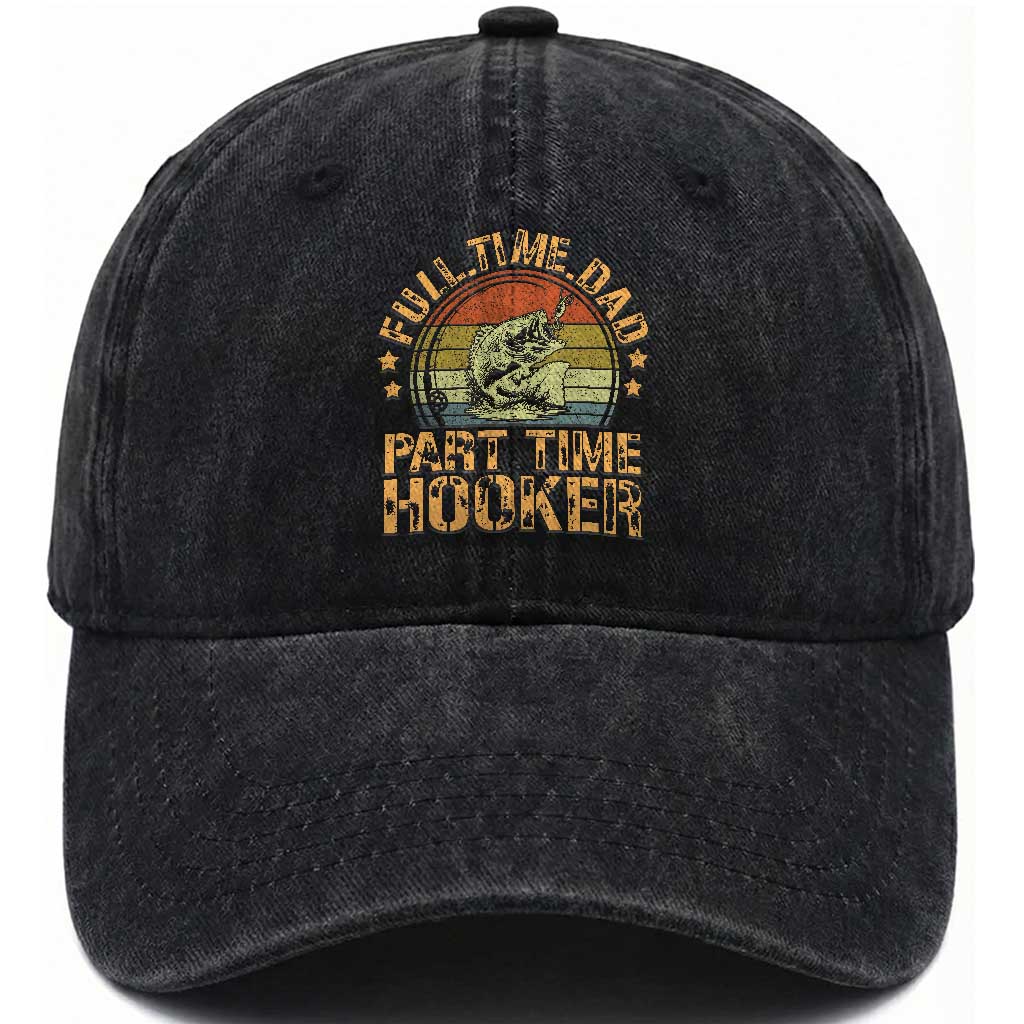 Funny Fishing Dad Washed Cotton Baseball Cap Part Time Hooker Bass Fish Dad Dirty Adult Joke