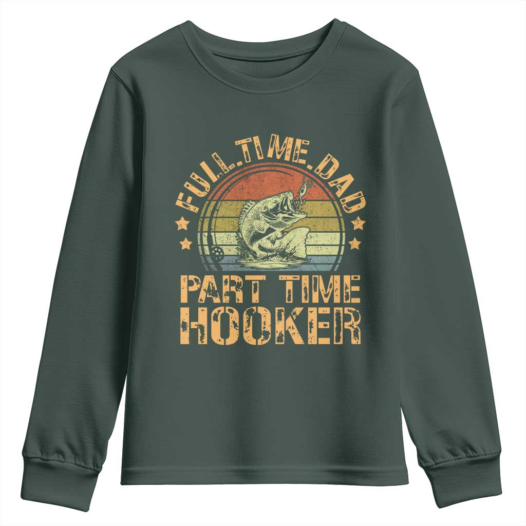 Funny Fishing Dad Youth Sweatshirt Part Time Hooker Bass Fish Dad Dirty Adult Joke TS10 Dark Forest Green Print Your Wear
