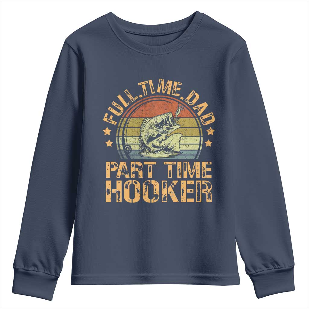 Funny Fishing Dad Youth Sweatshirt Part Time Hooker Bass Fish Dad Dirty Adult Joke TS10 Navy Print Your Wear