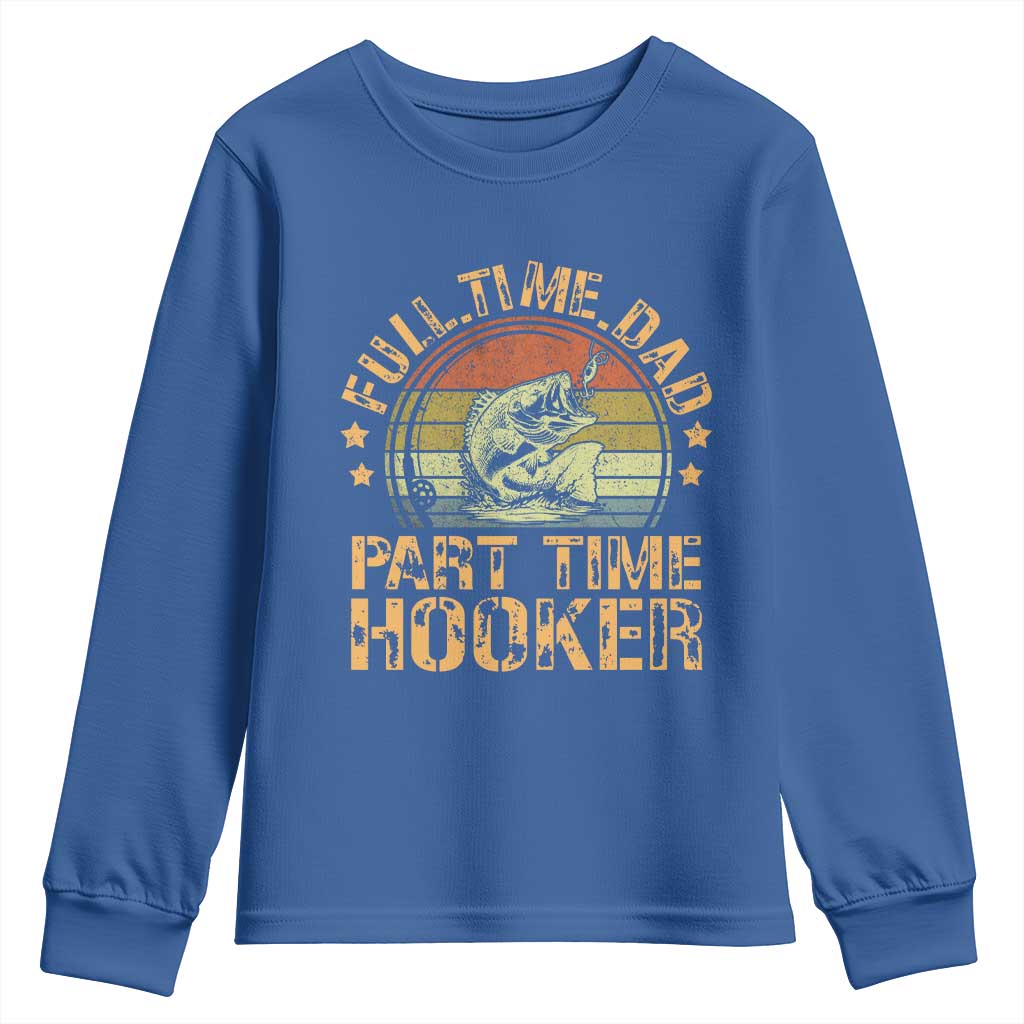 Funny Fishing Dad Youth Sweatshirt Part Time Hooker Bass Fish Dad Dirty Adult Joke TS10 Royal Blue Print Your Wear