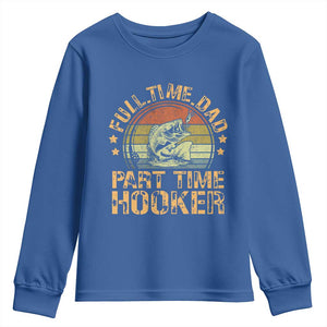 Funny Fishing Dad Youth Sweatshirt Part Time Hooker Bass Fish Dad Dirty Adult Joke TS10 Royal Blue Print Your Wear