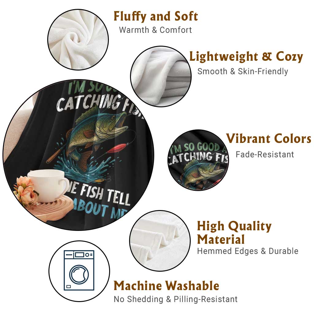 Funny Fishing Throw Blanket I'm So Good At Catching Fish That The Fish Tell Stories TS10 Print Your Wear