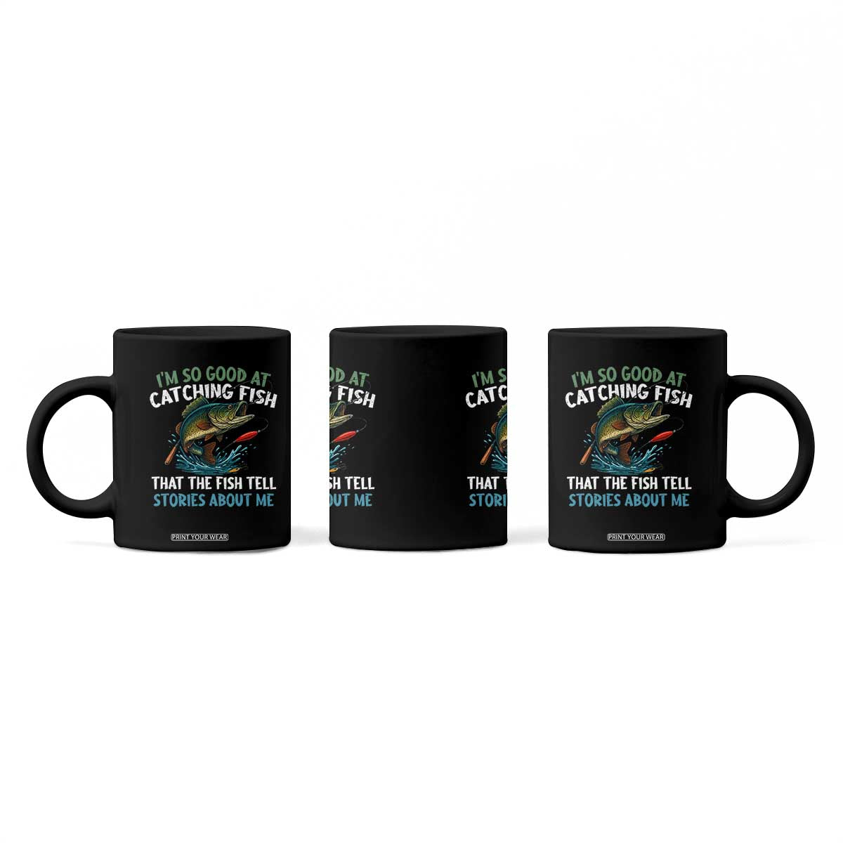 Funny Fishing Coffee Mug I'm So Good At Catching Fish That The Fish Tell Stories TS10 Print Your Wear