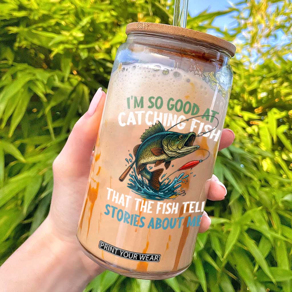Funny Fishing Glass Can I'm So Good At Catching Fish That The Fish Tell Stories TS10 Black Print Your Wear