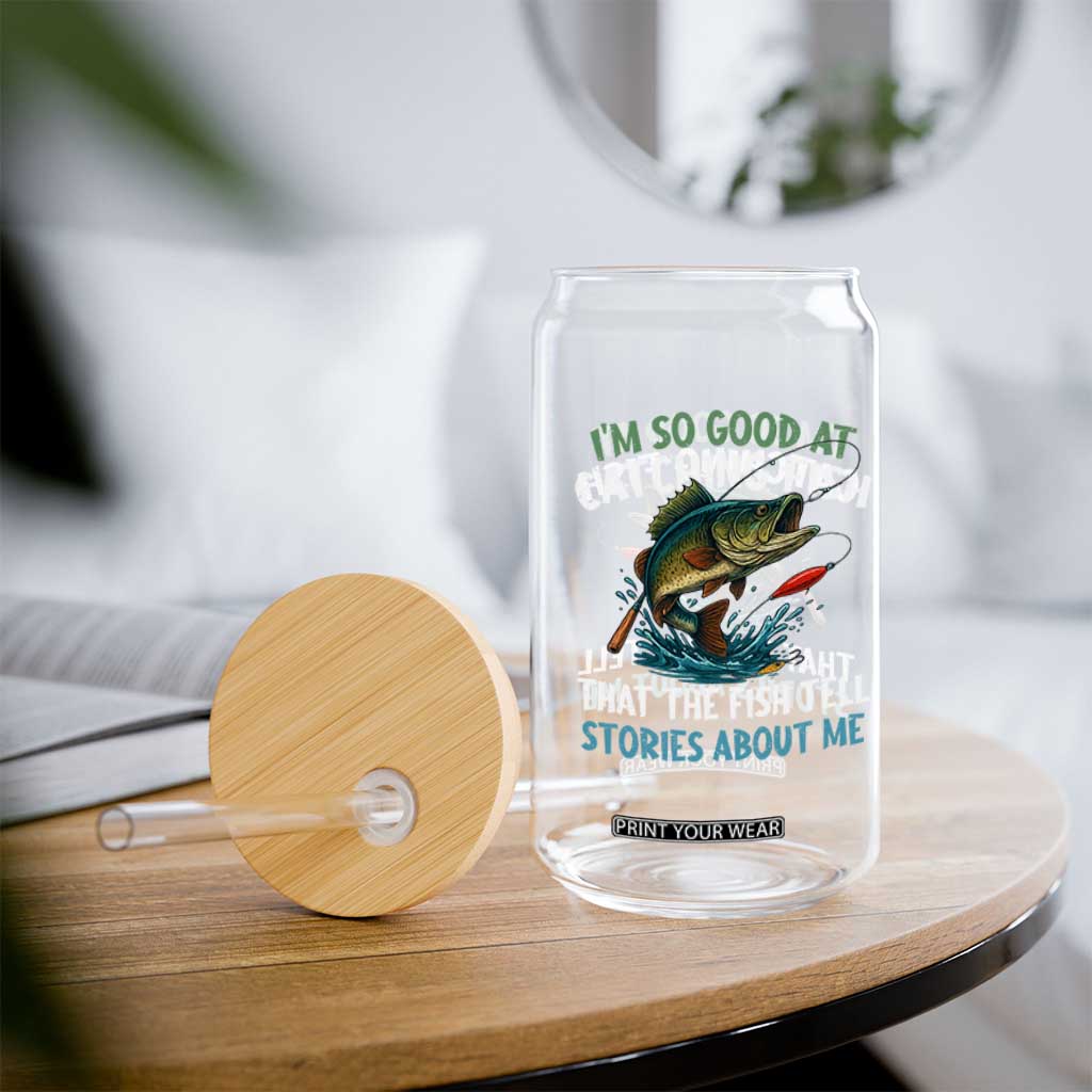 Funny Fishing Glass Can I'm So Good At Catching Fish That The Fish Tell Stories TS10 Print Your Wear