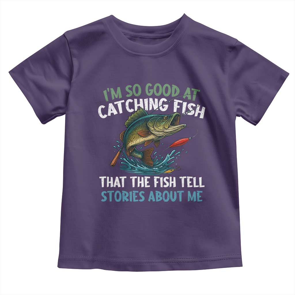 Funny Fishing Toddler T Shirt I'm So Good At Catching Fish That The Fish Tell Stories TS10 Purple Print Your Wear