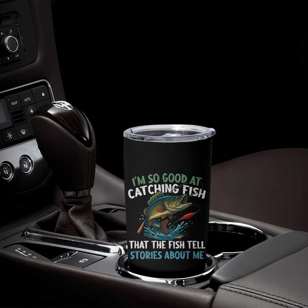 Funny Fishing Tumbler Cup I'm So Good At Catching Fish That The Fish Tell Stories TS10 Print Your Wear