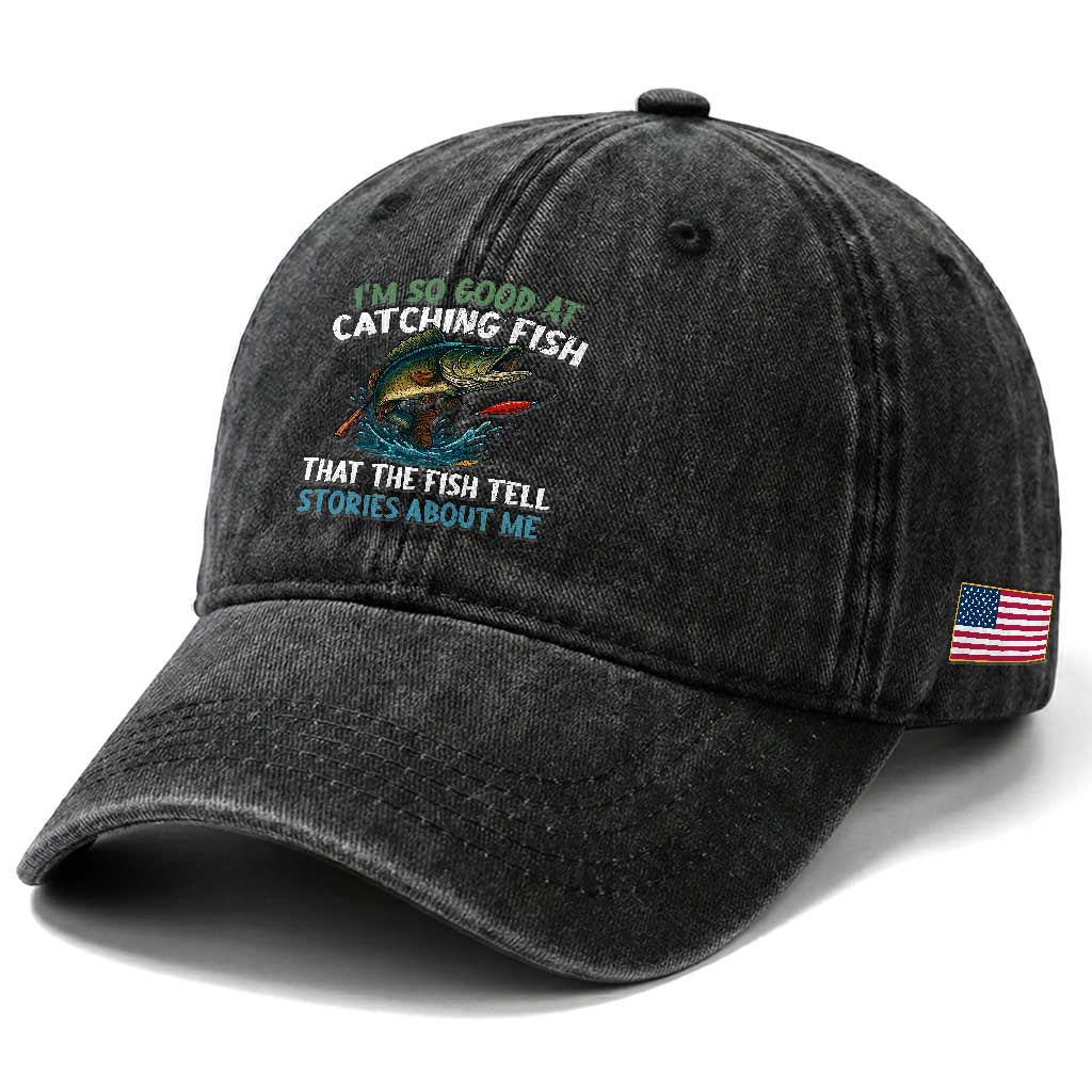 Funny Fishing Washed Cotton Baseball Cap I'm So Good At Catching Fish That The Fish Tell Stories