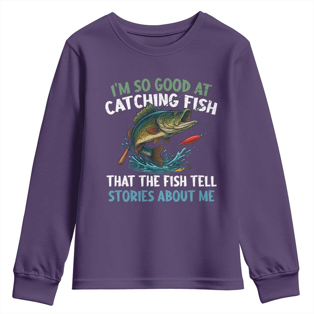 Funny Fishing Youth Sweatshirt I'm So Good At Catching Fish That The Fish Tell Stories TS10 Purple Print Your Wear