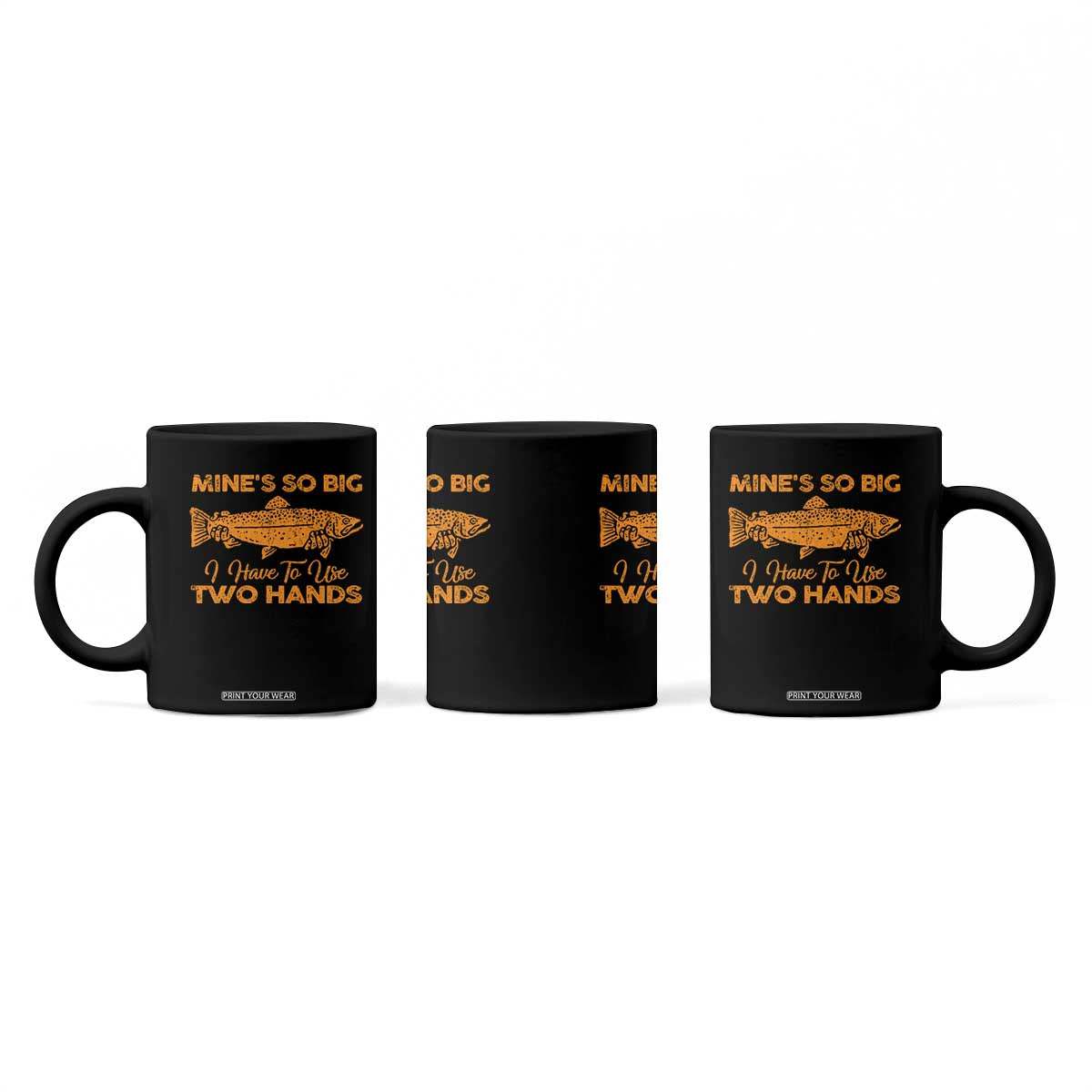 Funny Fishing Coffee Mug Mines So Big I Have To Use Two Hands Gag Gift TS10 Print Your Wear