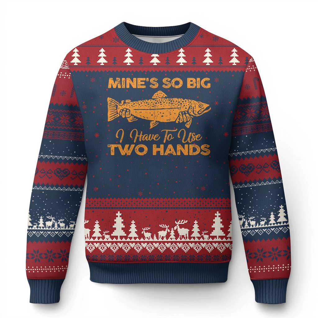 Funny Fishing Ugly Christmas Sweater Mines So Big I Have To Use Two Hands Gag Gift TS10 Navy Red Print Your Wear