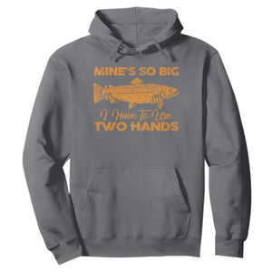 Funny Fishing Hoodie Mines So Big I Have To Use Two Hands Gag Gift TS10 Charcoal Print Your Wear