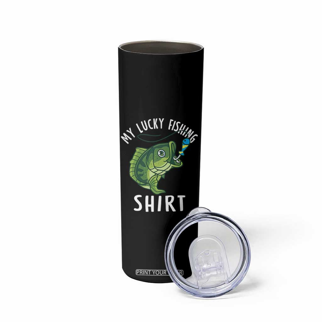 Lucky Fishing Skinny Tumbler Funny Fisherman Fish Lovers TS10 Print Your Wear