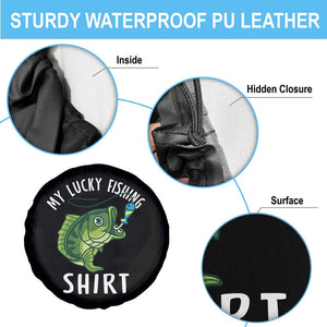 Lucky Fishing Spare Tire Cover Funny Fisherman Fish Lovers TS10 Print Your Wear