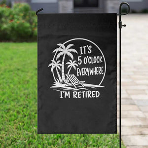 Funny Retirement Garden Flag I'm Retired It's 5 O'Clock Everywhere Beach TS10 Print Your Wear