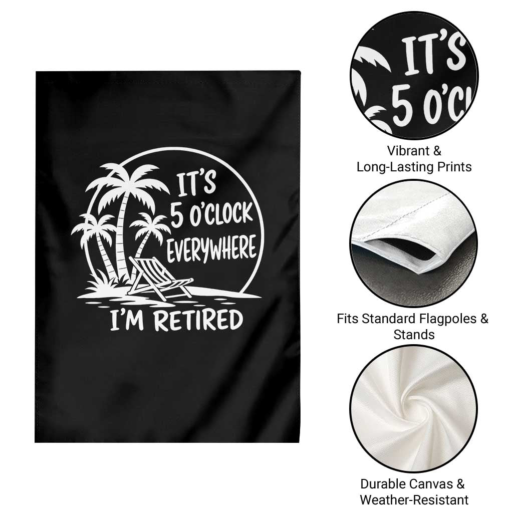 Funny Retirement Garden Flag I'm Retired It's 5 O'Clock Everywhere Beach TS10 Print Your Wear