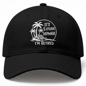 Funny Retirement Baseball Cap I'm Retired It's 5 O'Clock Everywhere Beach TS10 Print Your Wear