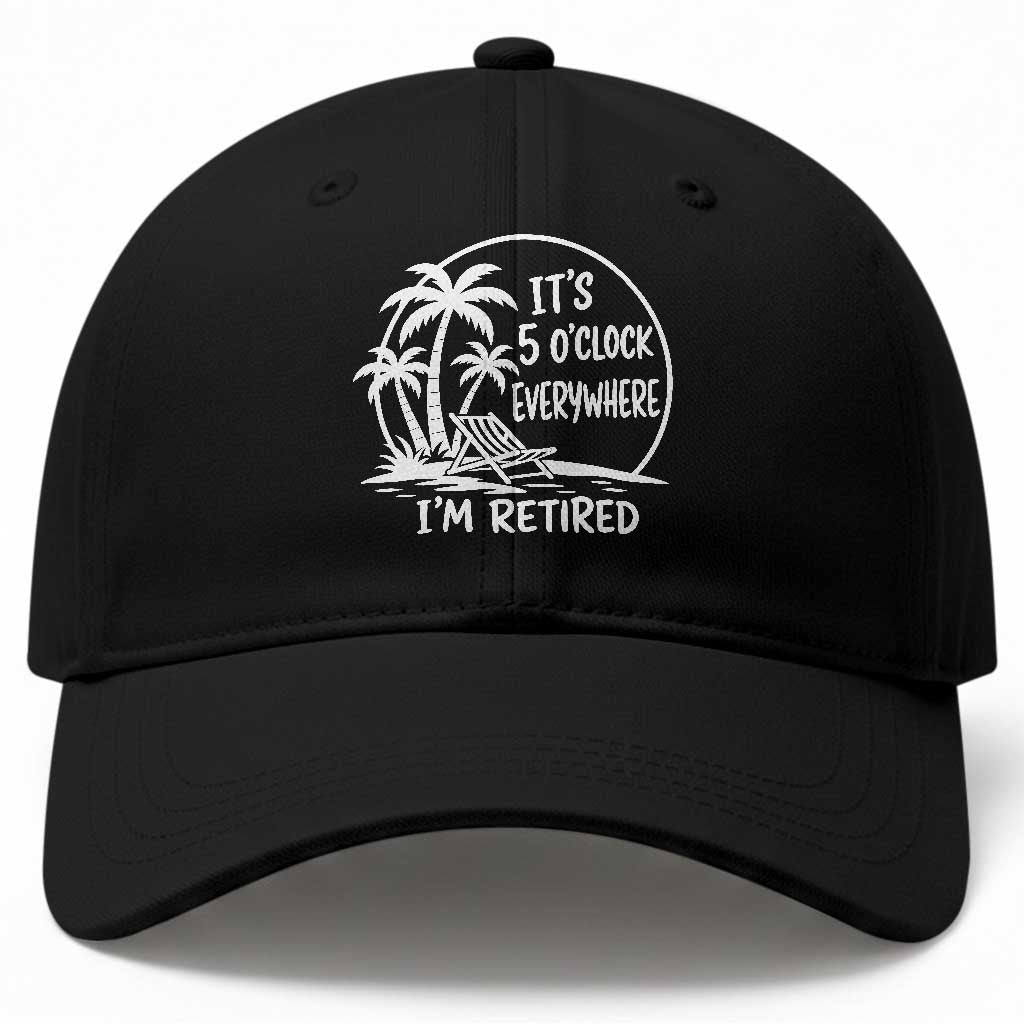 Funny Retirement Baseball Cap I'm Retired It's 5 O'Clock Everywhere Beach TS10 Print Your Wear