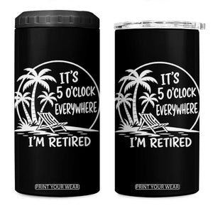 Funny Retirement 4 in 1 Can Cooler Tumbler I'm Retired It's 5 O'Clock Everywhere Beach TS10 One Size: 16 oz Black Print Your Wear