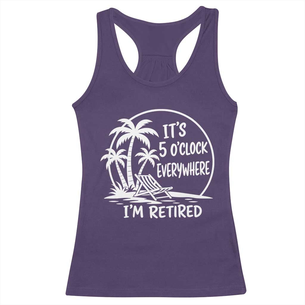 Funny Retirement Racerback Tank Top I'm Retired It's 5 O'Clock Everywhere Beach TS10 Purple Print Your Wear