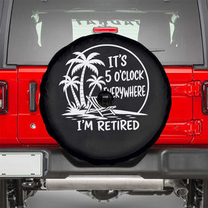 Funny Retirement Spare Tire Cover I'm Retired It's 5 O'Clock Everywhere Beach TS10 Black Print Your Wear
