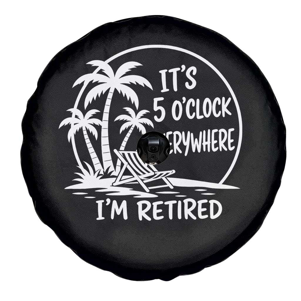 Funny Retirement Spare Tire Cover I'm Retired It's 5 O'Clock Everywhere Beach TS10 Print Your Wear