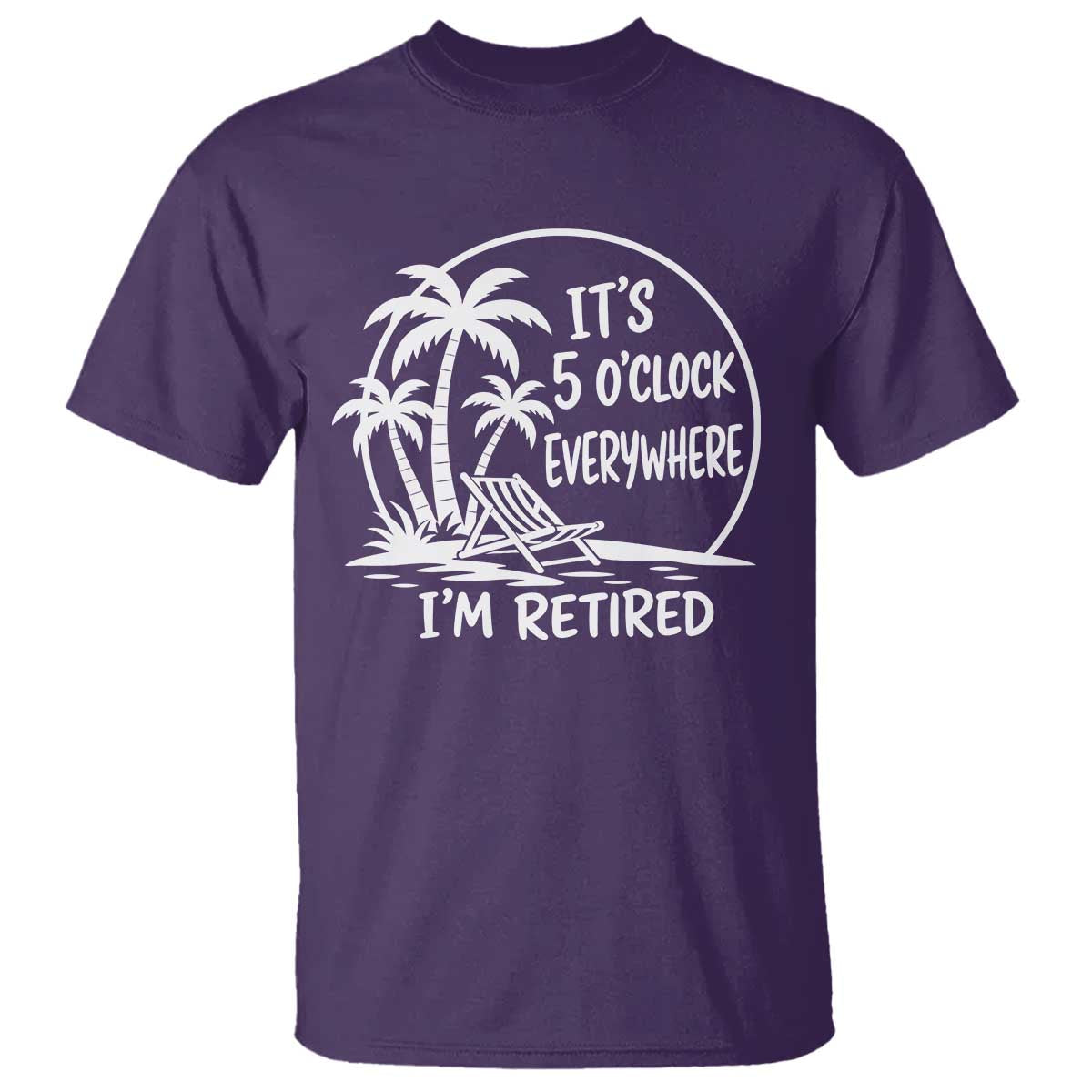 Funny Retirement T Shirt I'm Retired It's 5 O'Clock Everywhere Beach TS10 Purple Print Your Wear