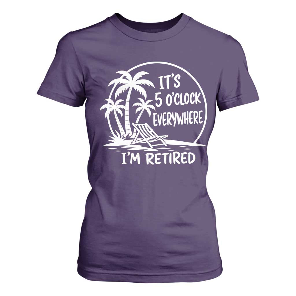 Funny Retirement T Shirt For Women I'm Retired It's 5 O'Clock Everywhere Beach TS10 Purple Print Your Wear