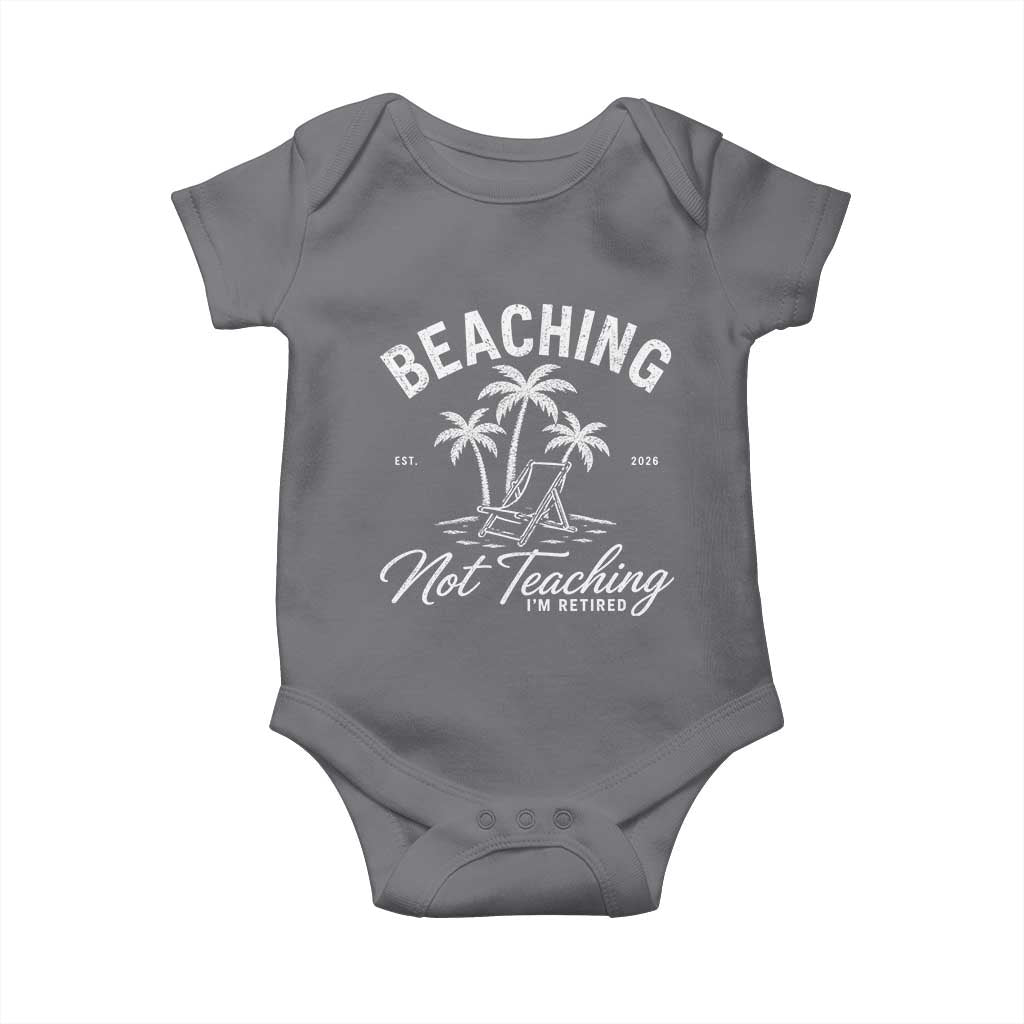 Retired Teacher Baby Onesie Beaching Not Teaching Retired Gifts For Teachers Retiring TS10 Charcoal Print Your Wear