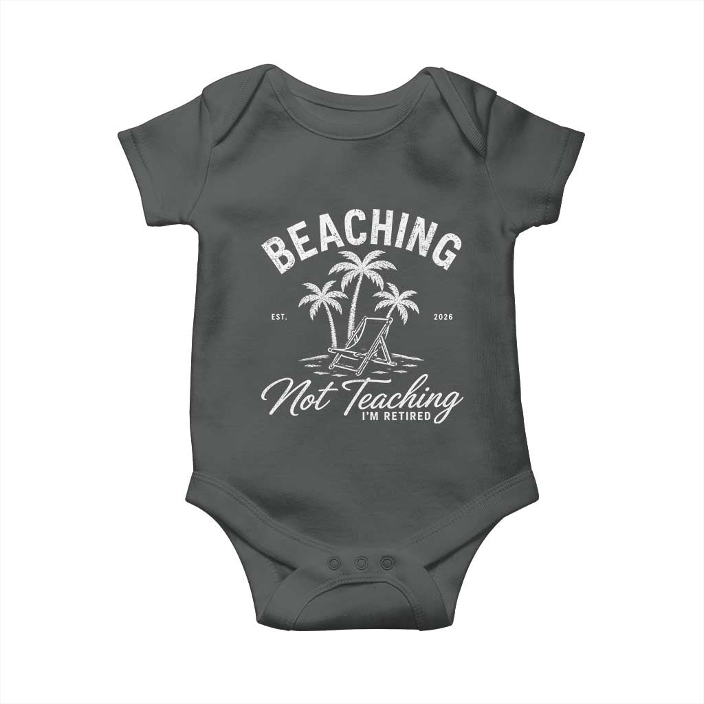 Retired Teacher Baby Onesie Beaching Not Teaching Retired Gifts For Teachers Retiring TS10 Dark Heather Print Your Wear
