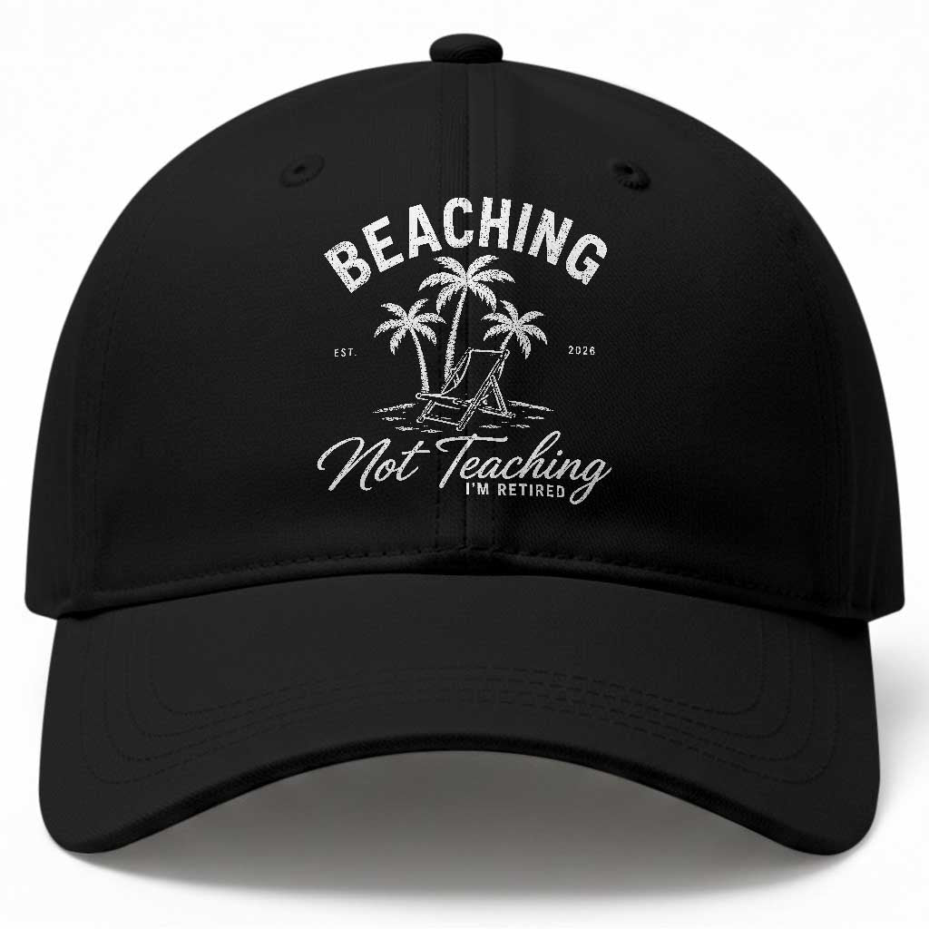 Retired Teacher Baseball Cap Beaching Not Teaching Retired Gifts For Teachers Retiring TS10 Print Your Wear