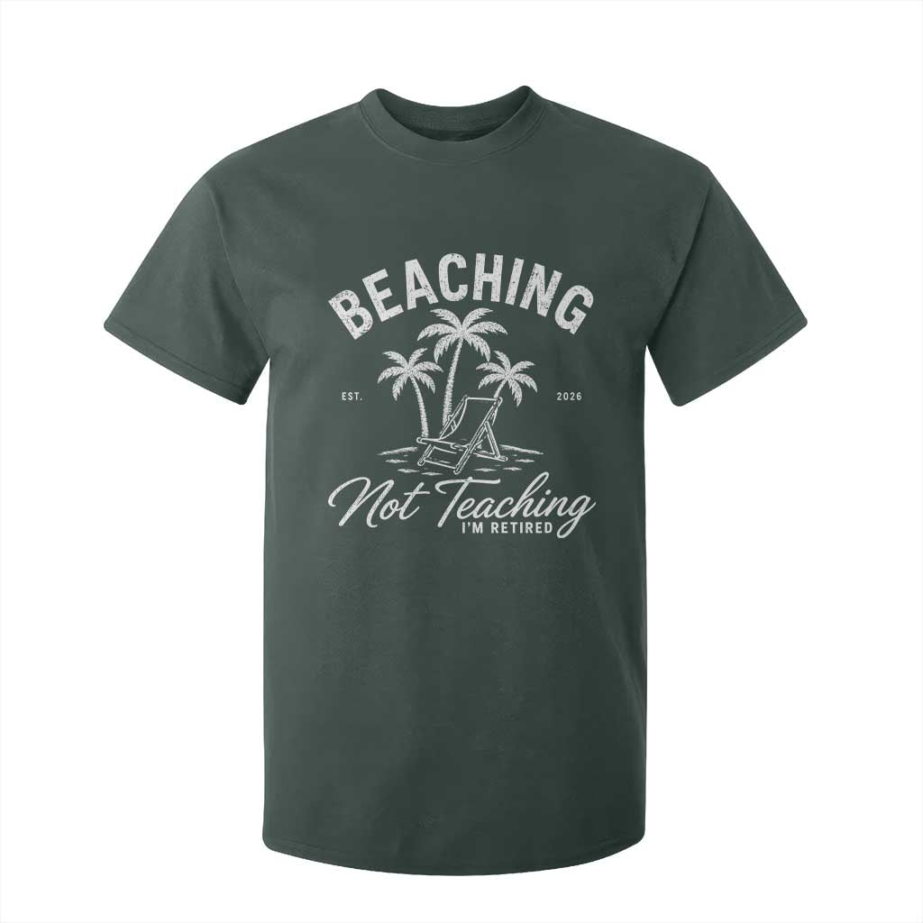 Retired Teacher T Shirt For Kid Beaching Not Teaching Retired Gifts For Teachers Retiring TS10 Dark Forest Green Print Your Wear