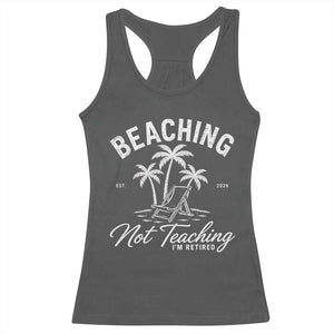 Retired Teacher Racerback Tank Top Beaching Not Teaching Retired Gifts For Teachers Retiring TS10 Dark Heather Print Your Wear