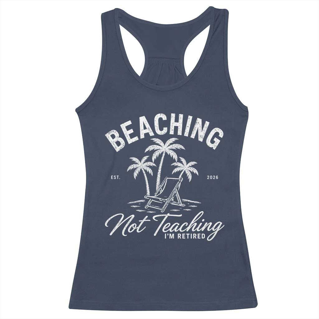 Retired Teacher Racerback Tank Top Beaching Not Teaching Retired Gifts For Teachers Retiring TS10 Navy Print Your Wear