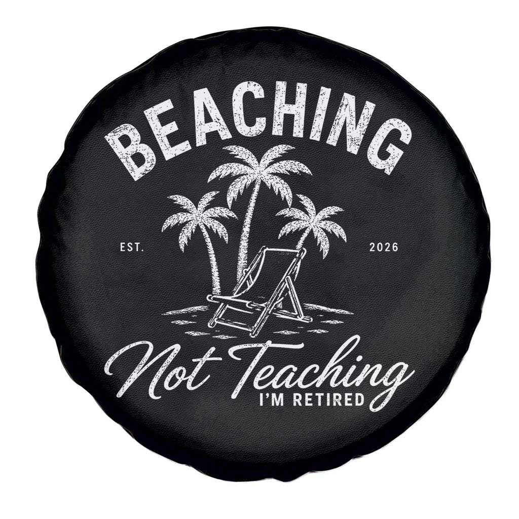Retired Teacher Spare Tire Cover Beaching Not Teaching Retired Gifts For Teachers Retiring TS10 Print Your Wear