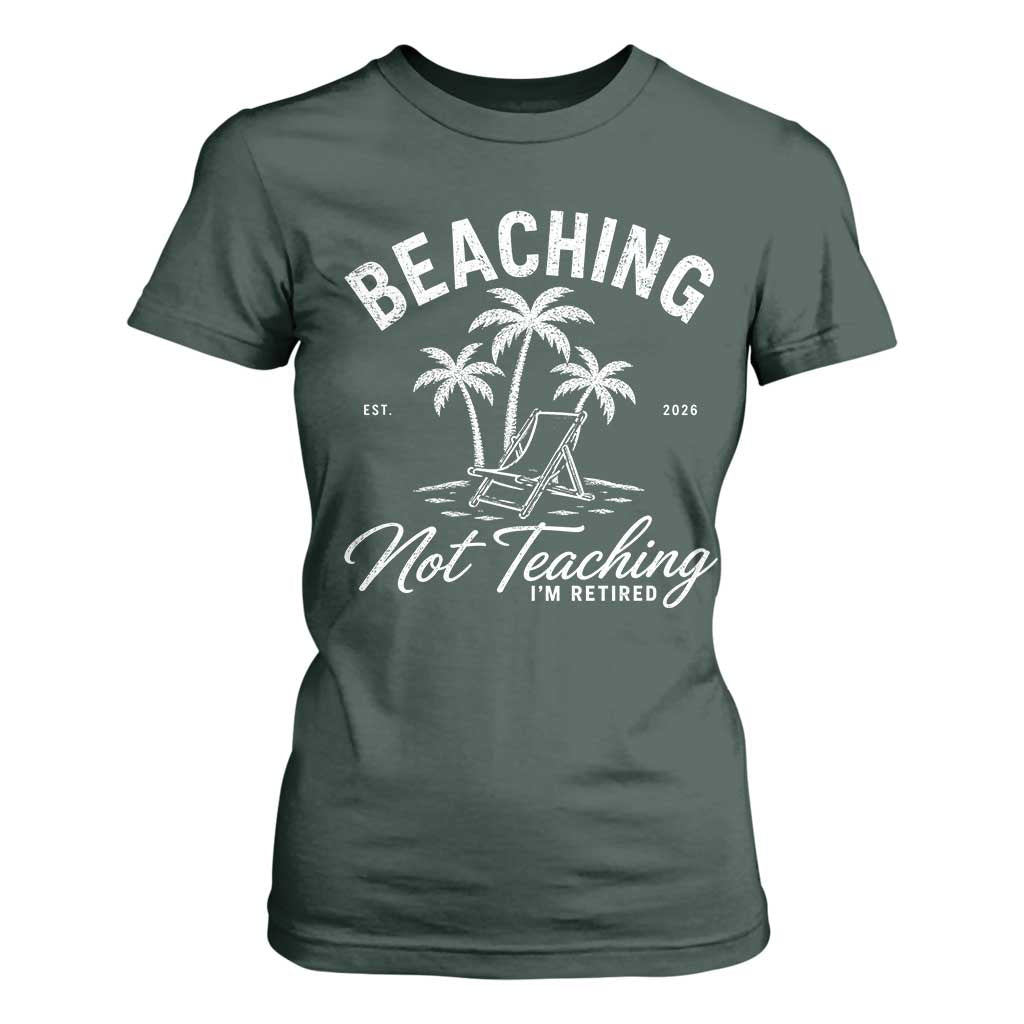 Retired Teacher T Shirt For Women Beaching Not Teaching Retired Gifts For Teachers Retiring TS10 Dark Forest Green Print Your Wear