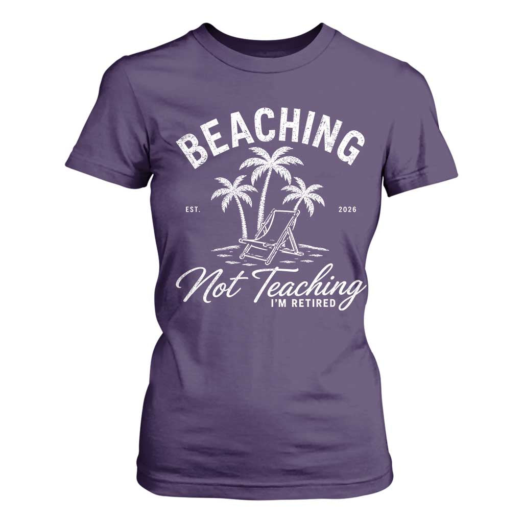 Retired Teacher T Shirt For Women Beaching Not Teaching Retired Gifts For Teachers Retiring TS10 Purple Print Your Wear