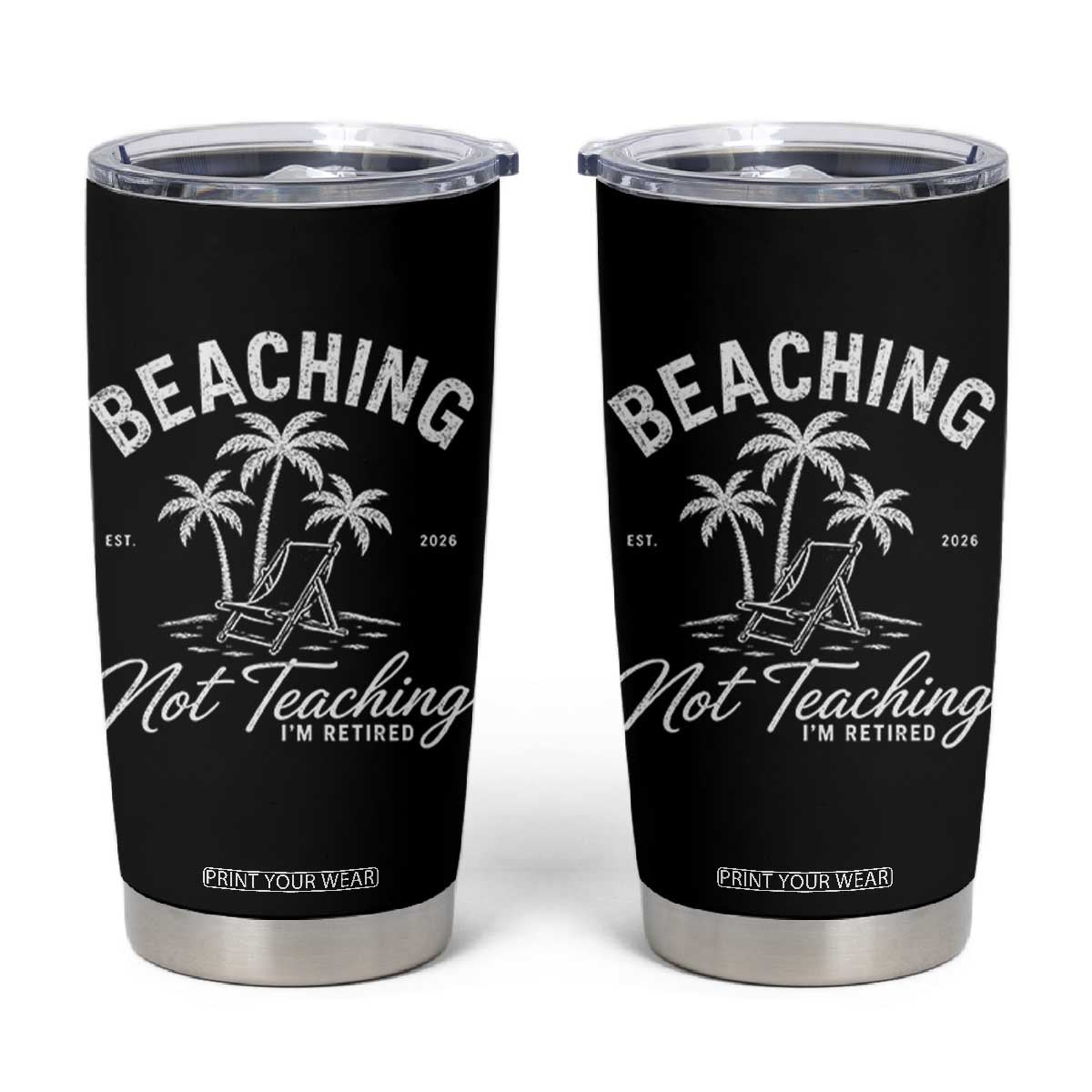 Retired Teacher Tumbler Cup Beaching Not Teaching Retired Gifts For Teachers Retiring TS10 Black Print Your Wear
