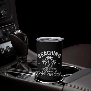Retired Teacher Tumbler Cup Beaching Not Teaching Retired Gifts For Teachers Retiring TS10 Print Your Wear