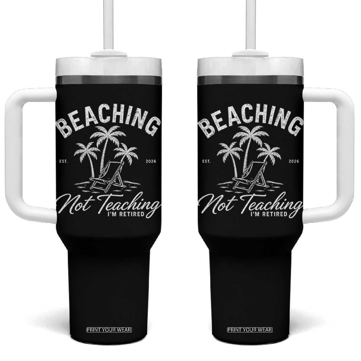 Retired Teacher Tumbler With Handle Beaching Not Teaching Retired Gifts For Teachers Retiring TS10 One Size: 40 oz Black Print Your Wear