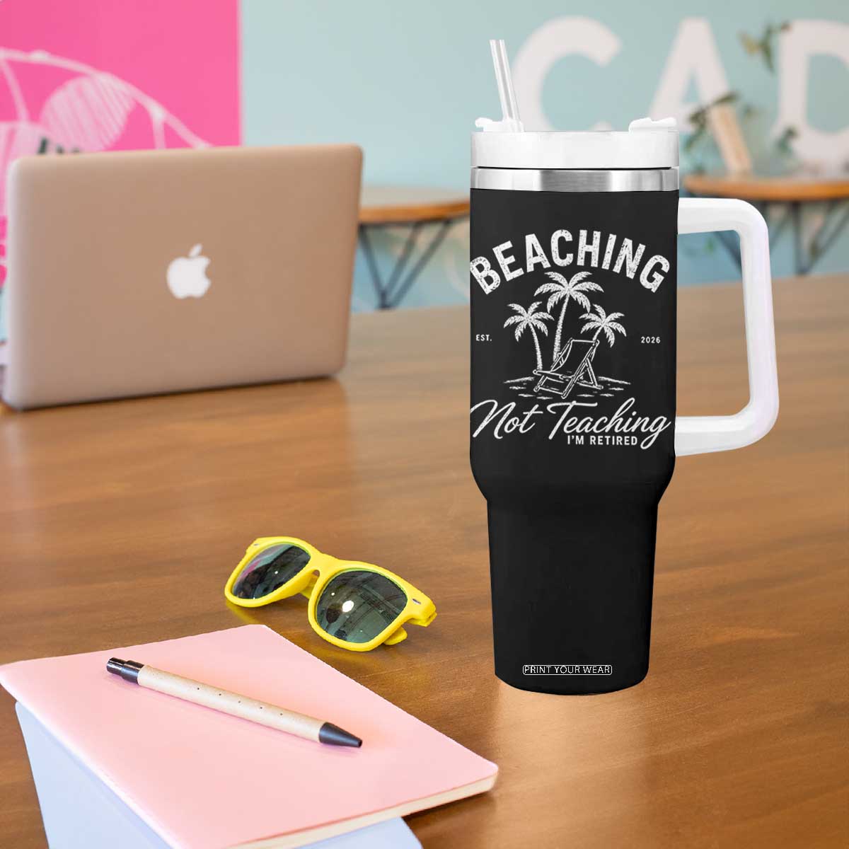 Retired Teacher Tumbler With Handle Beaching Not Teaching Retired Gifts For Teachers Retiring TS10 Print Your Wear